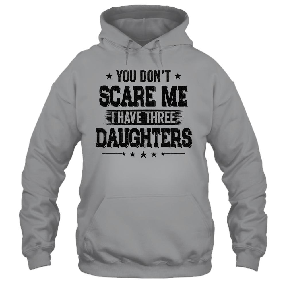You Don't Scare Me I Have Three Daughters Funny Dad Husband-T-Shirt & Hoodie-Pullover Hoodie-Sport Grey