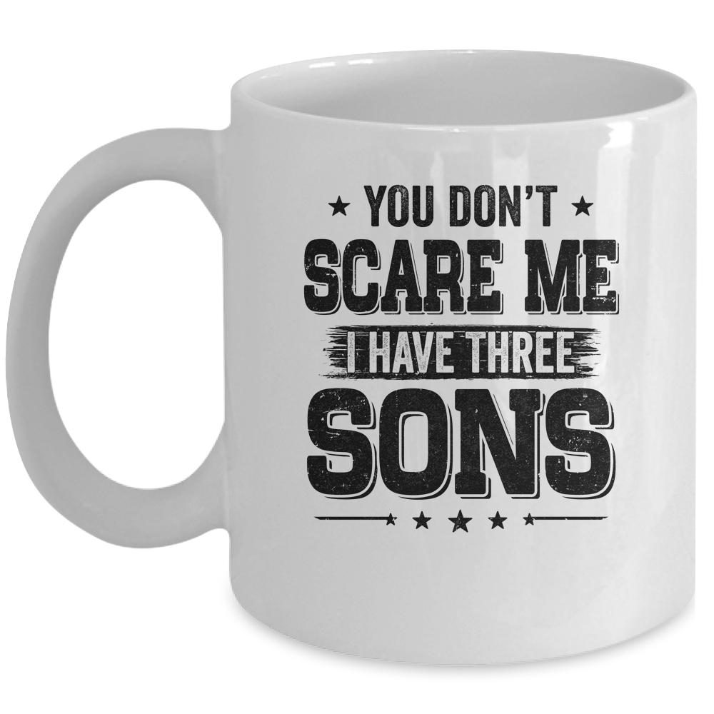 You Don't Scare Me I Have Three Sons Funny Dad Husband Gift Mug-Coffee Mug-Mug-White