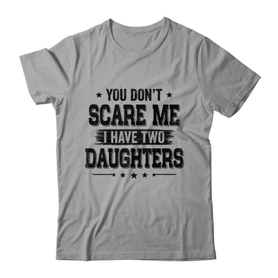 You Don't Scare Me I Have Two Daughters Funny Dad Husband-T-Shirt & Hoodie-Classic T-Shirt-Sport Grey