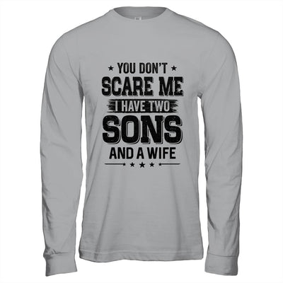 You Don't Scare Me I Have Two Sons And A Wife Funny Dad Gift-T-Shirt & Hoodie-Long Sleeve T-Shirt-Sport Grey