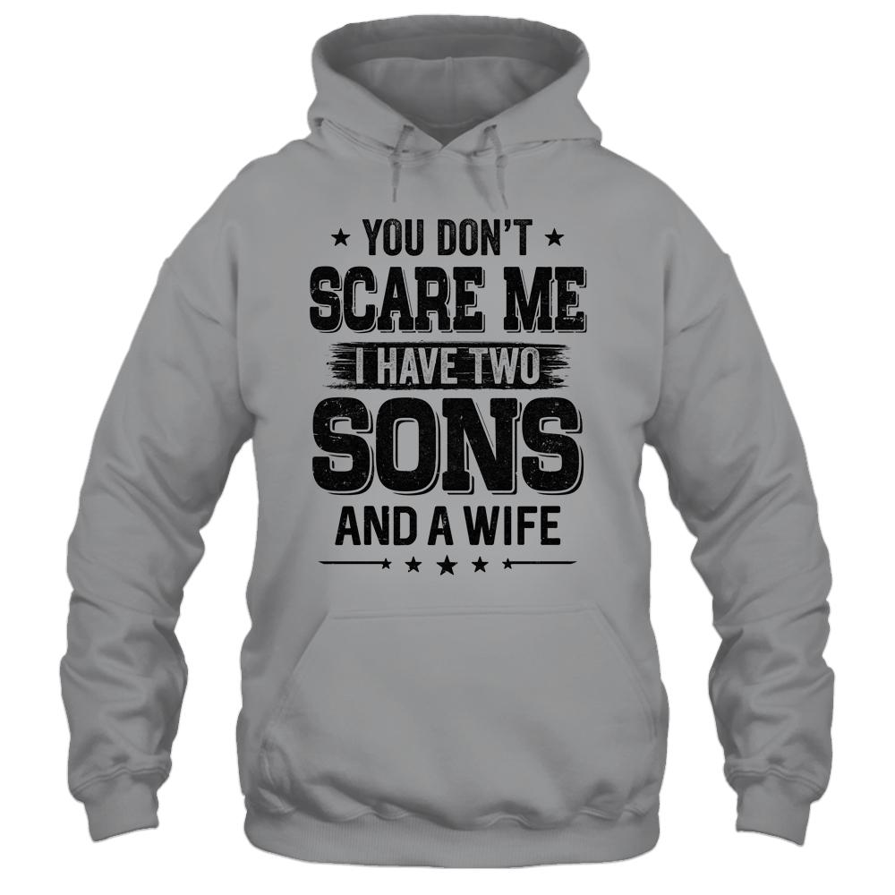 You Don't Scare Me I Have Two Sons And A Wife Funny Dad Gift-T-Shirt & Hoodie-Pullover Hoodie-Sport Grey