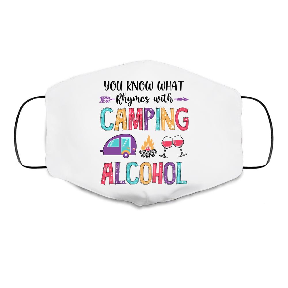 You Know What Rhymes With Camping Alcohol Cloth Face Mask