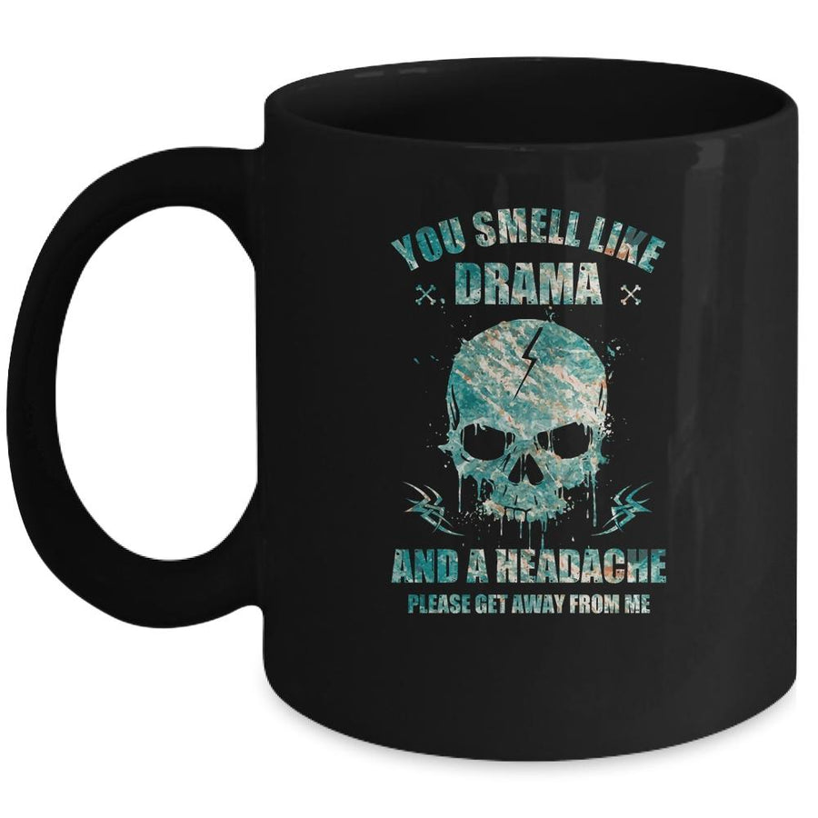 You Smell Like Drama Headache Please Get Away From Me Mug-Coffee Mug-Mug-Black