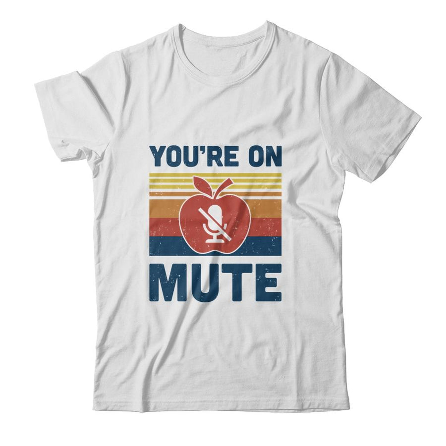 You're On Mute Funny Teacher Virtually Distance-T-Shirt & Hoodie-Classic T-Shirt-White