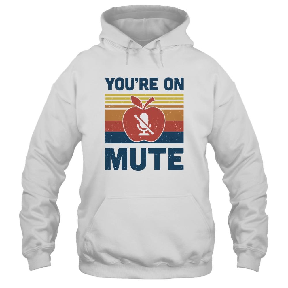 You're On Mute Funny Teacher Virtually Distance-T-Shirt & Hoodie-Pullover Hoodie-White