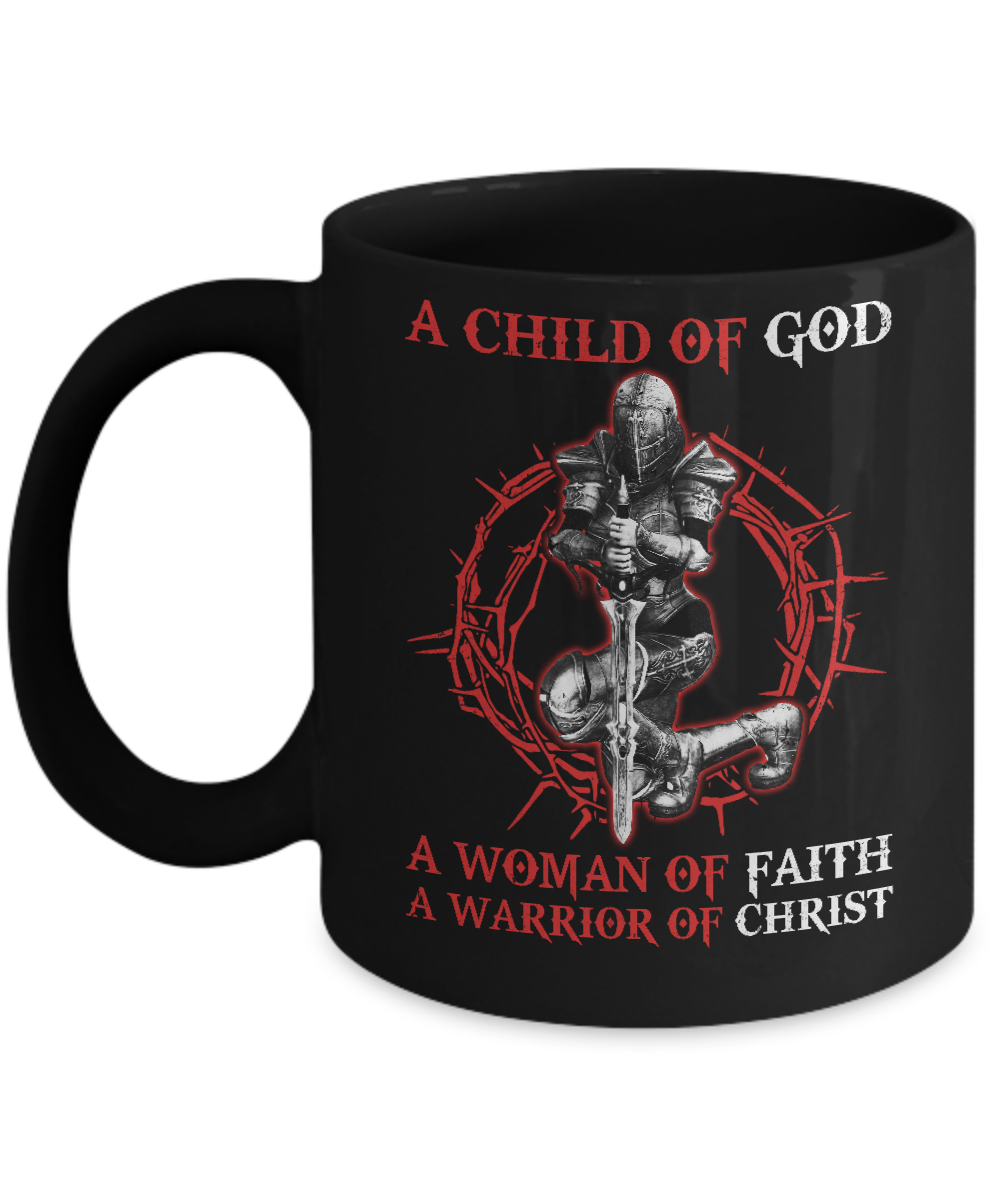 A Child Of God A Woman Of Faith A Warrior Of Christ Mug-Coffee Mug-11oz Mug-Black