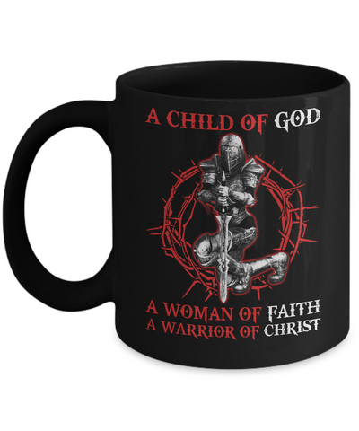 A Child Of God A Woman Of Faith A Warrior Of Christ Mug-Coffee Mug-11oz Mug-Black