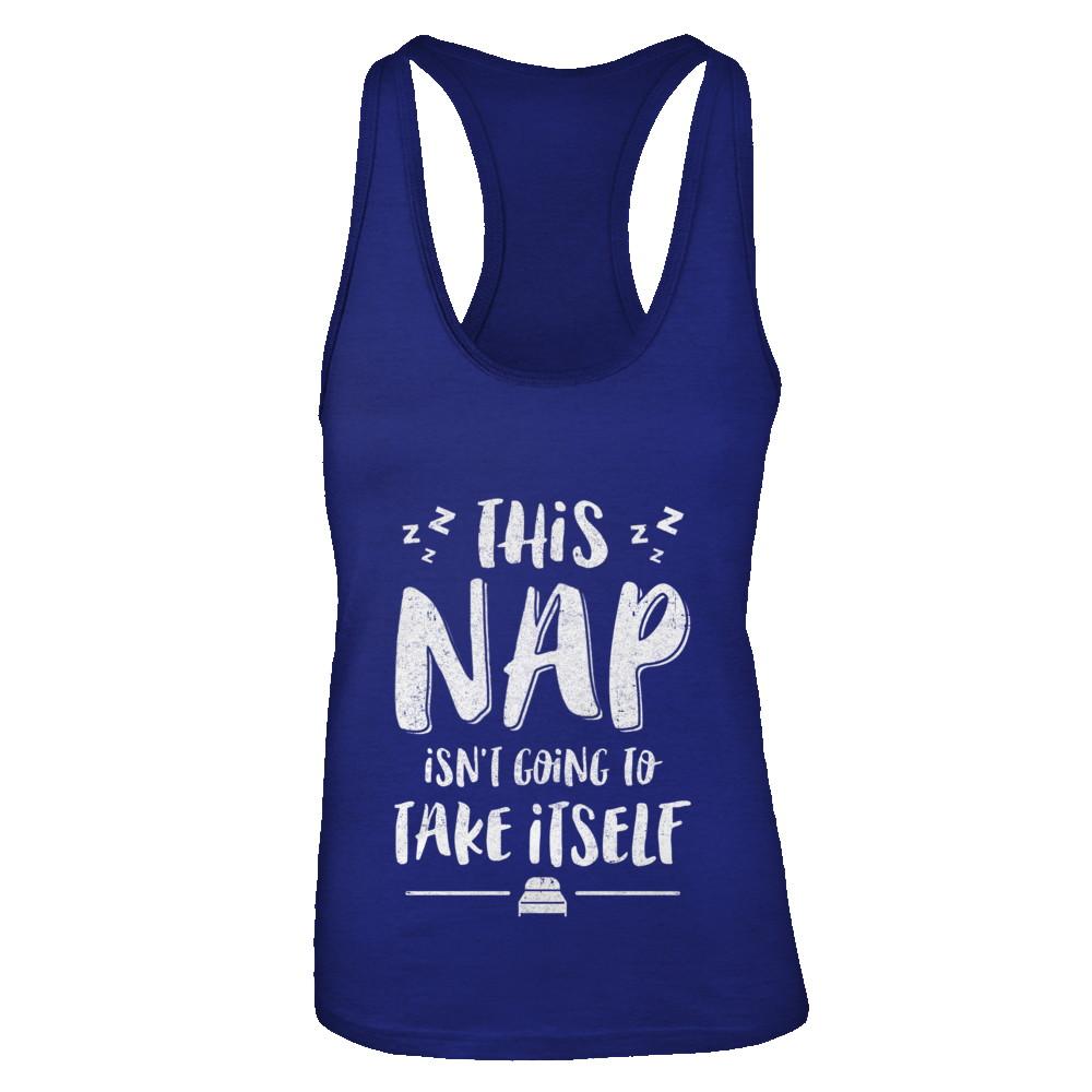 This Nap Isn't Going To Take Itself-T-Shirt & Tank Top-Women's Ideal Racerback Tank-Royal