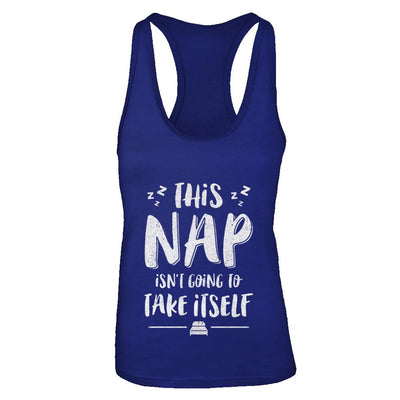 This Nap Isn't Going To Take Itself-T-Shirt & Tank Top-Women's Ideal Racerback Tank-Royal