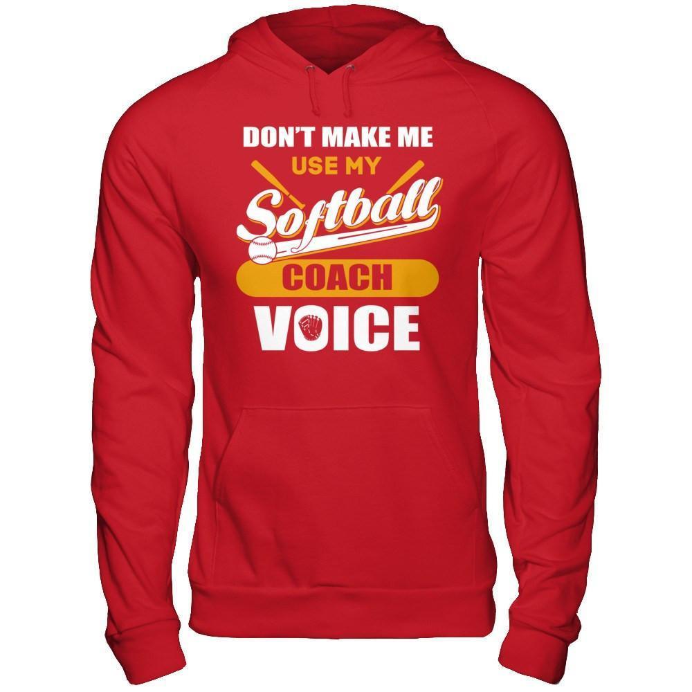 Don't Make Me Use My Softball Coach Voice-T-Shirt & Hoodie-Pullover Hoodie-Red
