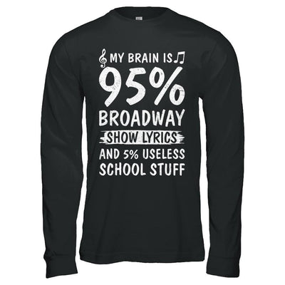 My Brain Is 95% Broadway Show Lyrics 5% Useless-T-Shirt & Hoodie-Long Sleeve T-Shirt-Black