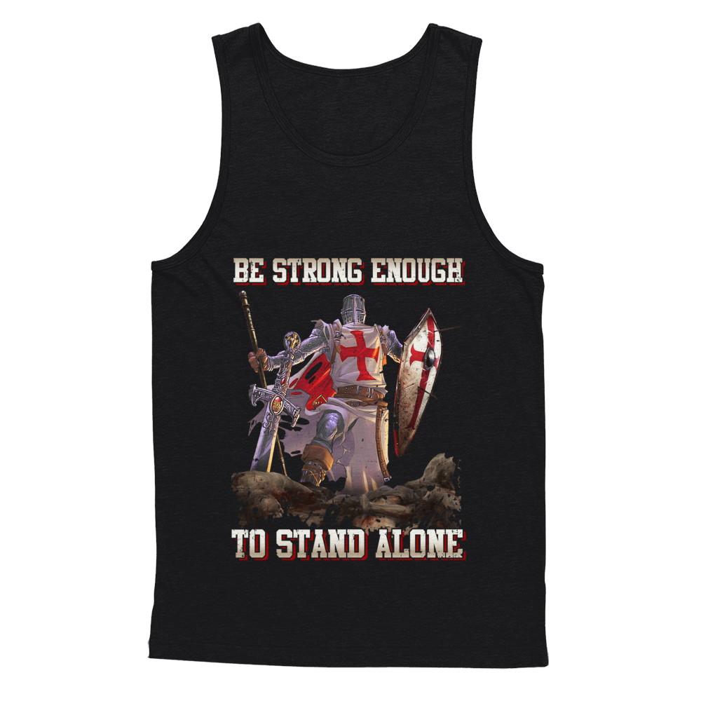 Knight Templar Be Strong Enough To Stand Alone-T-Shirt & Hoodie-Unisex Tank-Black