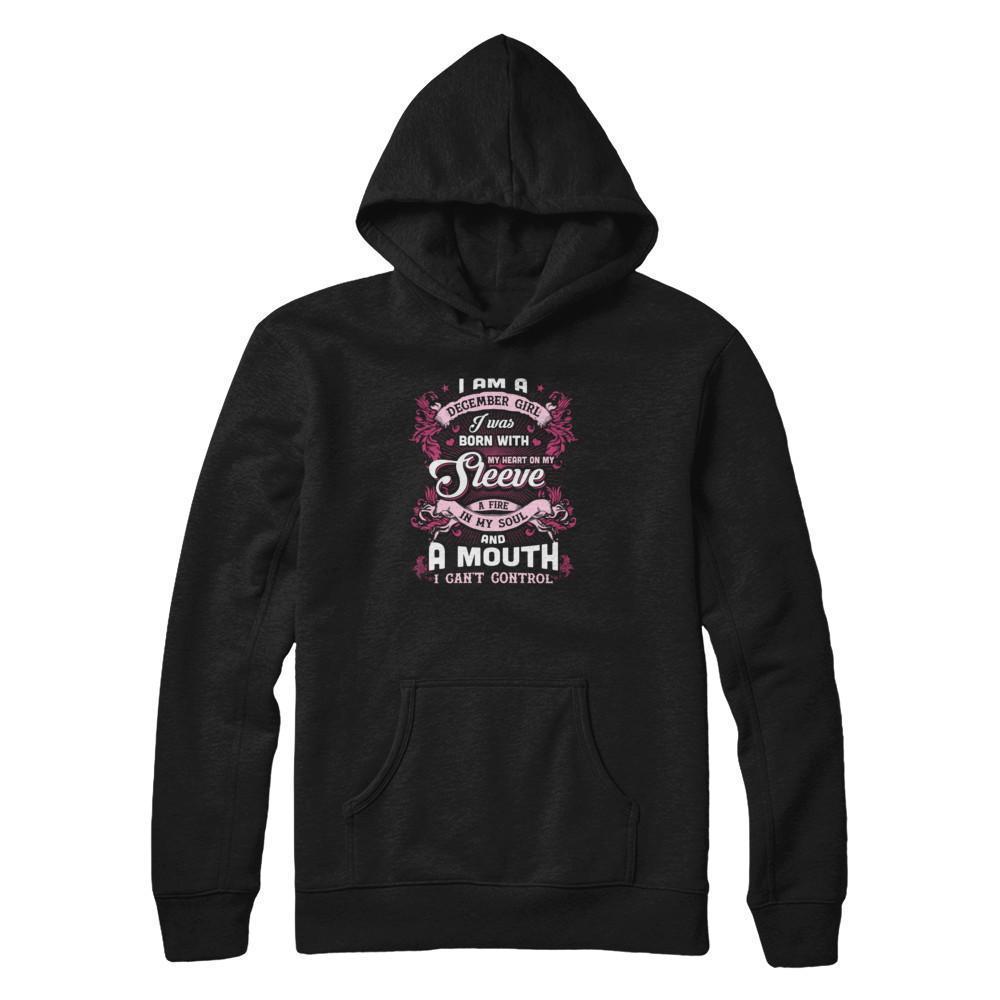 I Am A December Girl I Was Born With My Heart On My Sleeve-T-Shirt & Tank Top-Pullover Hoodie-Black