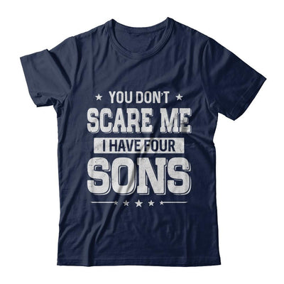 You Don't Scare Me I Have Four Sons Fathers Day-T-Shirt & Hoodie-Classic T-Shirt-Navy