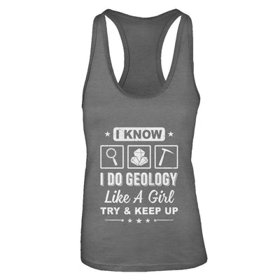 I Know I Do Geology Like A Girl Try And Keep Up-T-Shirt & Tank Top-Women's Ideal Racerback Tank-Dark Grey
