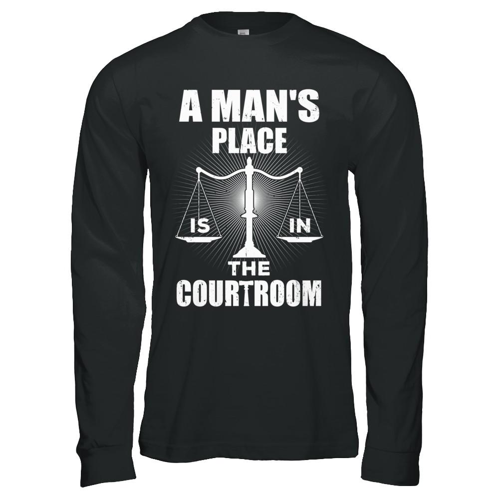 Lawyer Graduation A Man's Place Is In The Courtroom-T-Shirt & Hoodie-Long Sleeve T-Shirt-Black