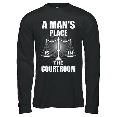 Lawyer Graduation A Man's Place Is In The Courtroom-T-Shirt & Hoodie-Long Sleeve T-Shirt-Black