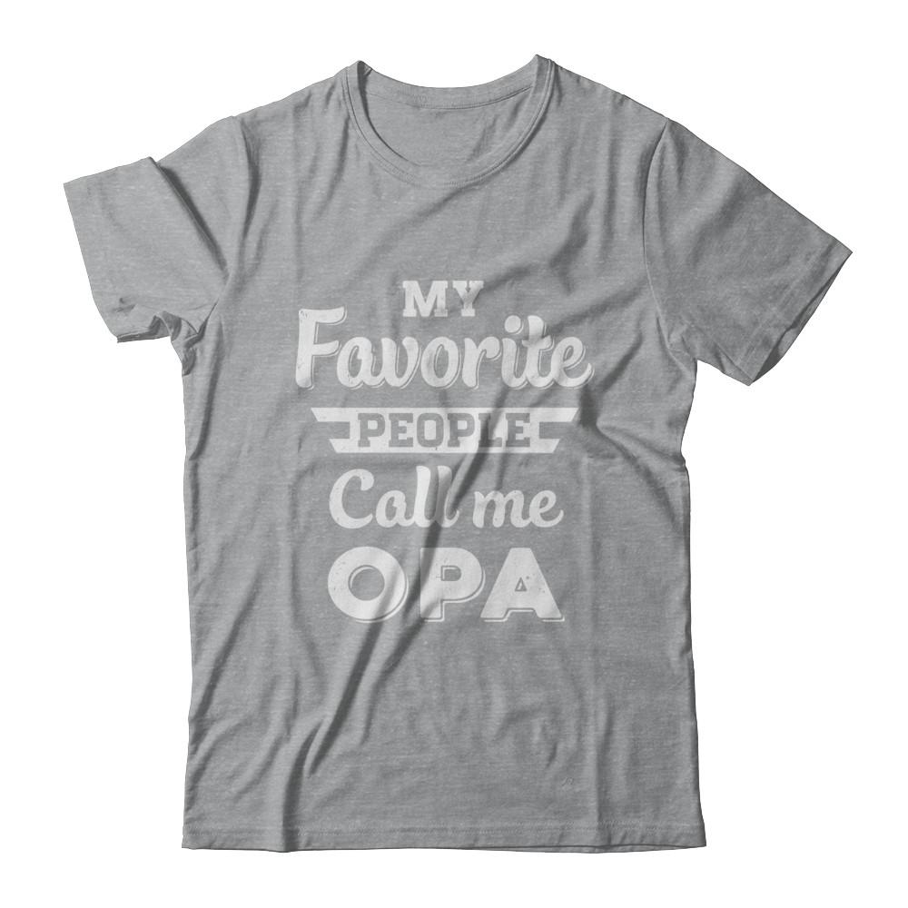 My Favorite People Call Me Opa Fathers Day Gift-T-Shirt & Hoodie-Classic T-Shirt-Sport Grey