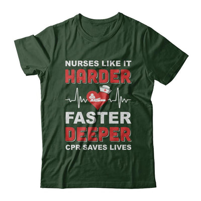 Nurses Like It Harder Faster Deeper CPR Saves Lives-T-Shirt & Hoodie-Classic T-Shirt-Forest Green