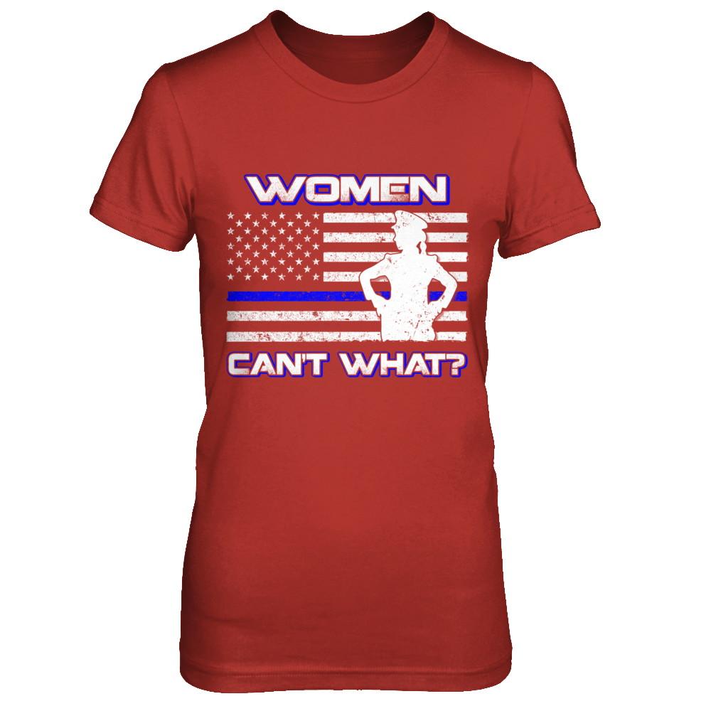Women Can't What Police Thin Blue Line-T-Shirt & Hoodie-Women's T-Shirt-Red