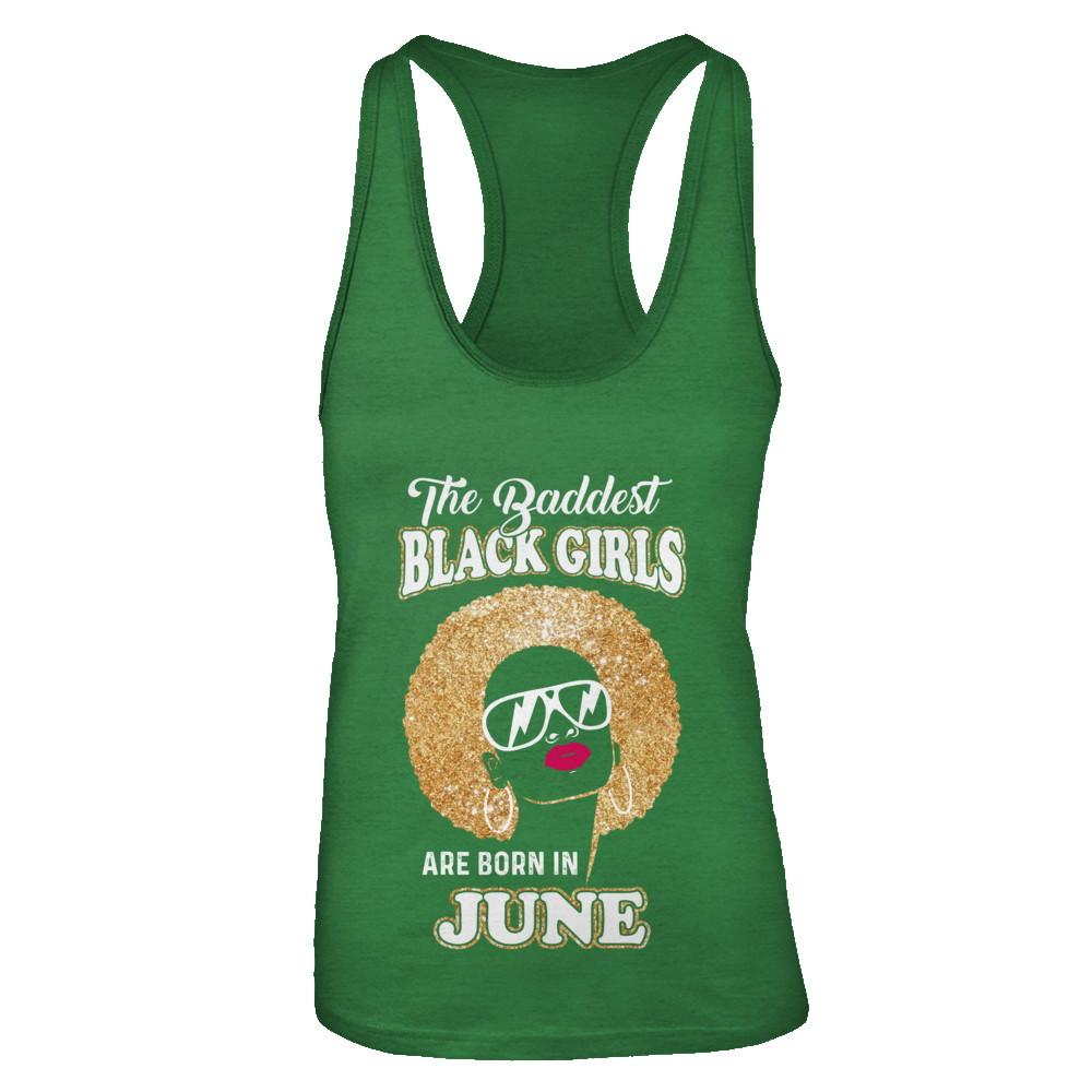 Baddest Black Girls Are Born In June Birthday-T-Shirt & Tank Top-Women's Ideal Racerback Tank-Kelly Green
