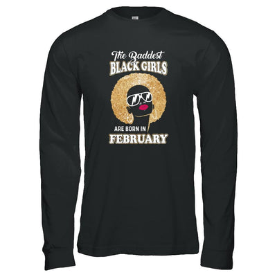 Baddest Black Girls Are Born In February Birthday-T-Shirt & Tank Top-Long Sleeve T-Shirt-Black