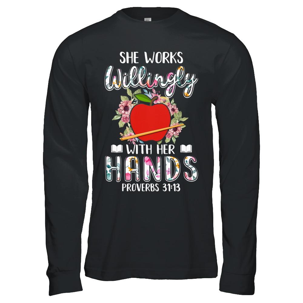 She Works Willingly With Her Hands Teacher-T-Shirt & Hoodie-Long Sleeve T-Shirt-Black