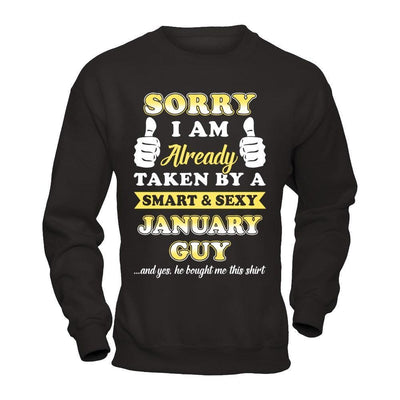 Sorry I Am Already Taken By Smart Sexy January Guy-T-Shirt & Hoodie-Crewneck Sweatshirt-Black