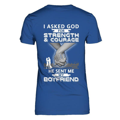 I Asked God For Strength And Courage He Sent Me My Boyfriend-T-Shirt & Hoodie-Women's T-Shirt-Royal