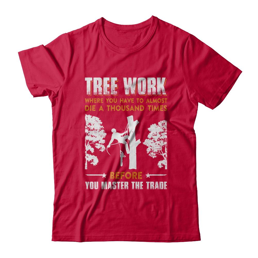 Tree Work Funny Tree Climber Pruner-T-Shirt & Hoodie-Classic T-Shirt-Red