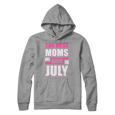 The Best Moms Are Born In July-T-Shirt & Hoodie-Pullover Hoodie-Sport Grey