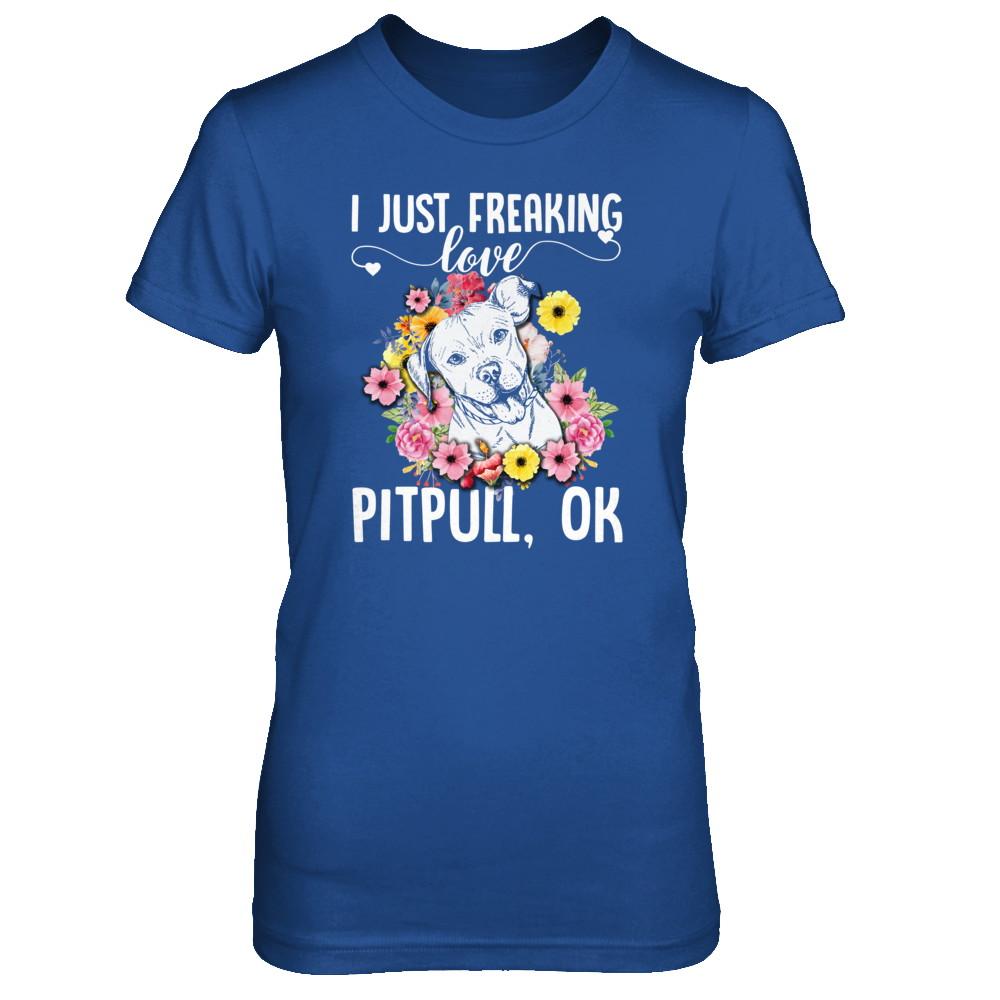 Dog I Just Freaking Love Pit bull-T-Shirt & Tank Top-