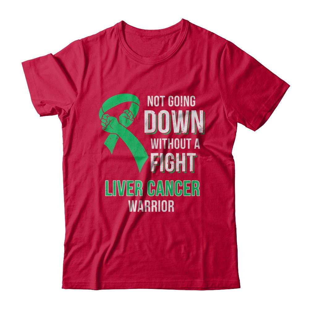 Not Going Down Without A Fight Liver Cancer Warrior-T-Shirt & Hoodie-Classic T-Shirt-Red