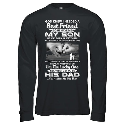 I Needed A Best Friend He Gave Me My Son September Dad-T-Shirt & Hoodie-Long Sleeve T-Shirt-Black