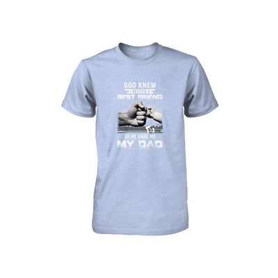 God Knew I Needed A Best Friend So He Gave Dad-Youth Shirt-Youth T-Shirt-Blue Triblend