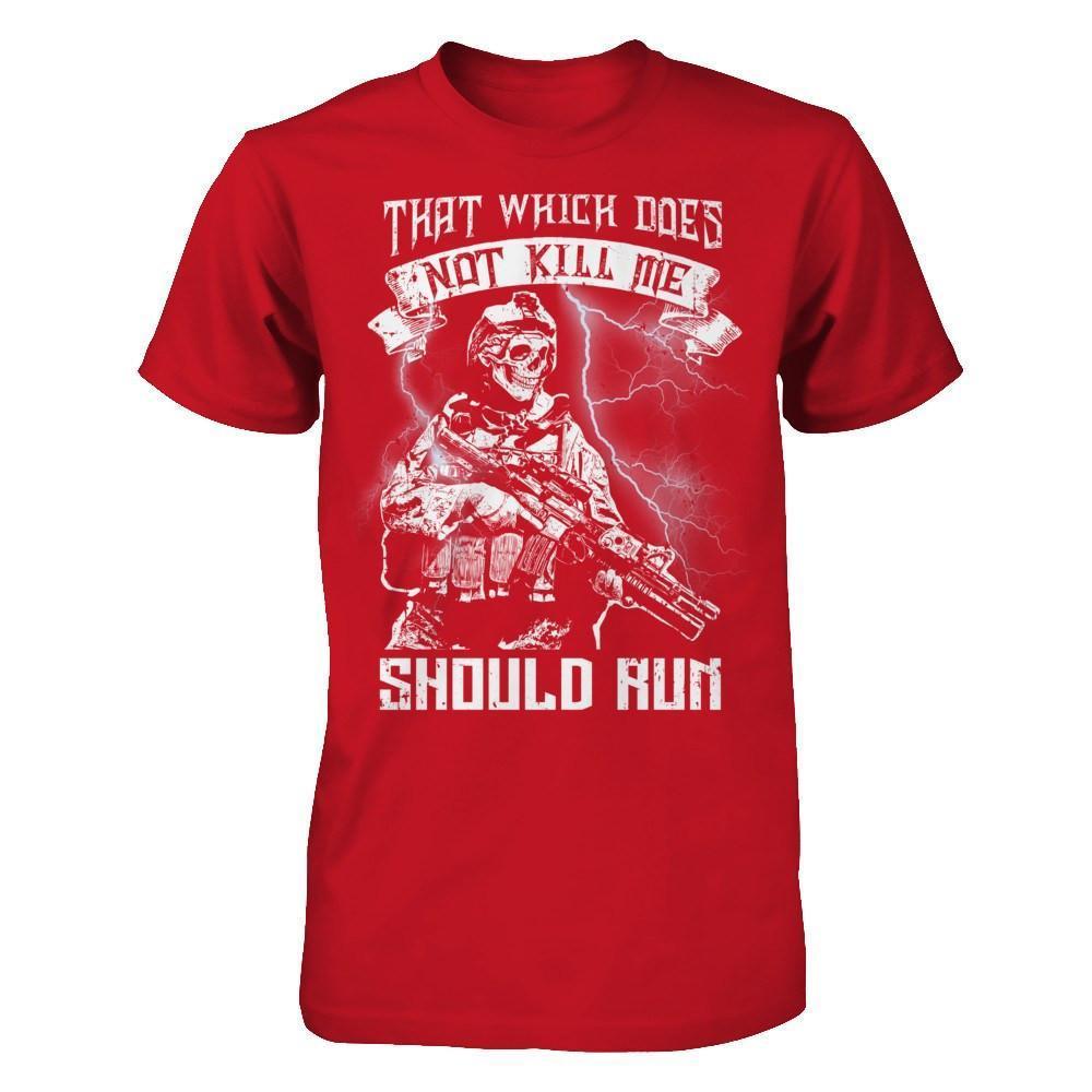 Veteran That Which Does Not Kill Me Should Run-T-Shirt & Hoodie-Classic T-Shirt-Red