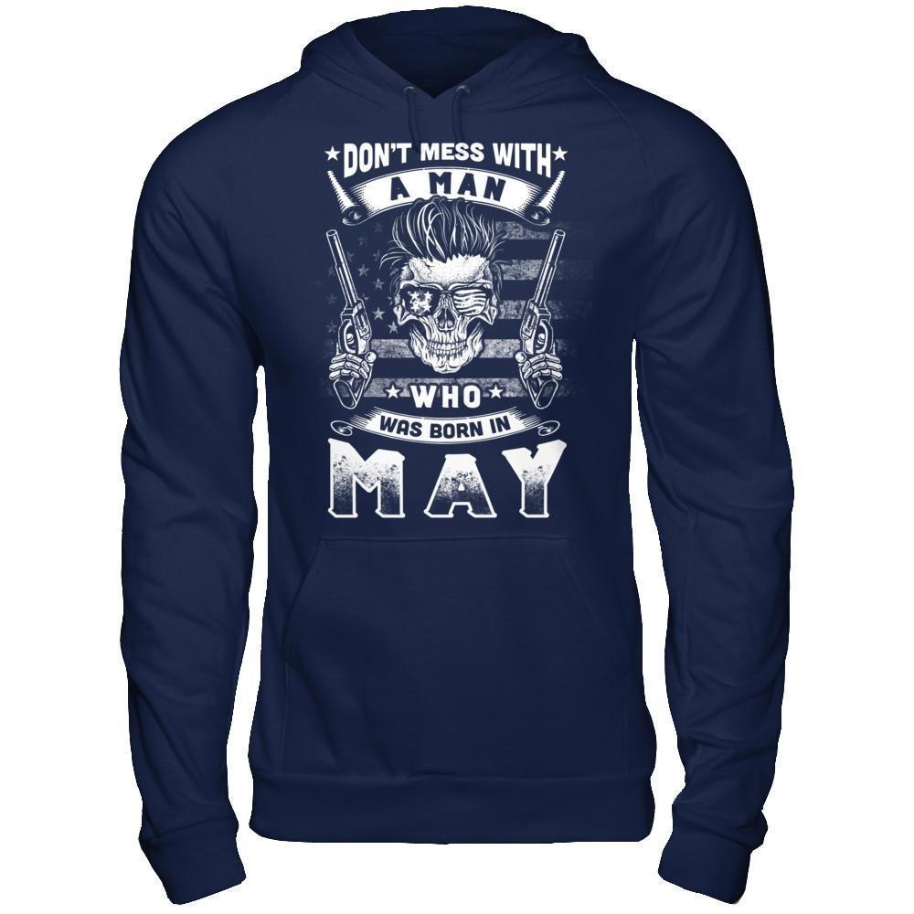 Don't Mess With A Man Who Was Born In May-T-Shirt & Hoodie-Pullover Hoodie-Navy