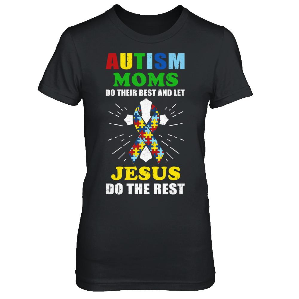 Autism Moms Do Their Best And Let Jesus Do The Rest-T-Shirt & Hoodie-Women's T-Shirt-Black