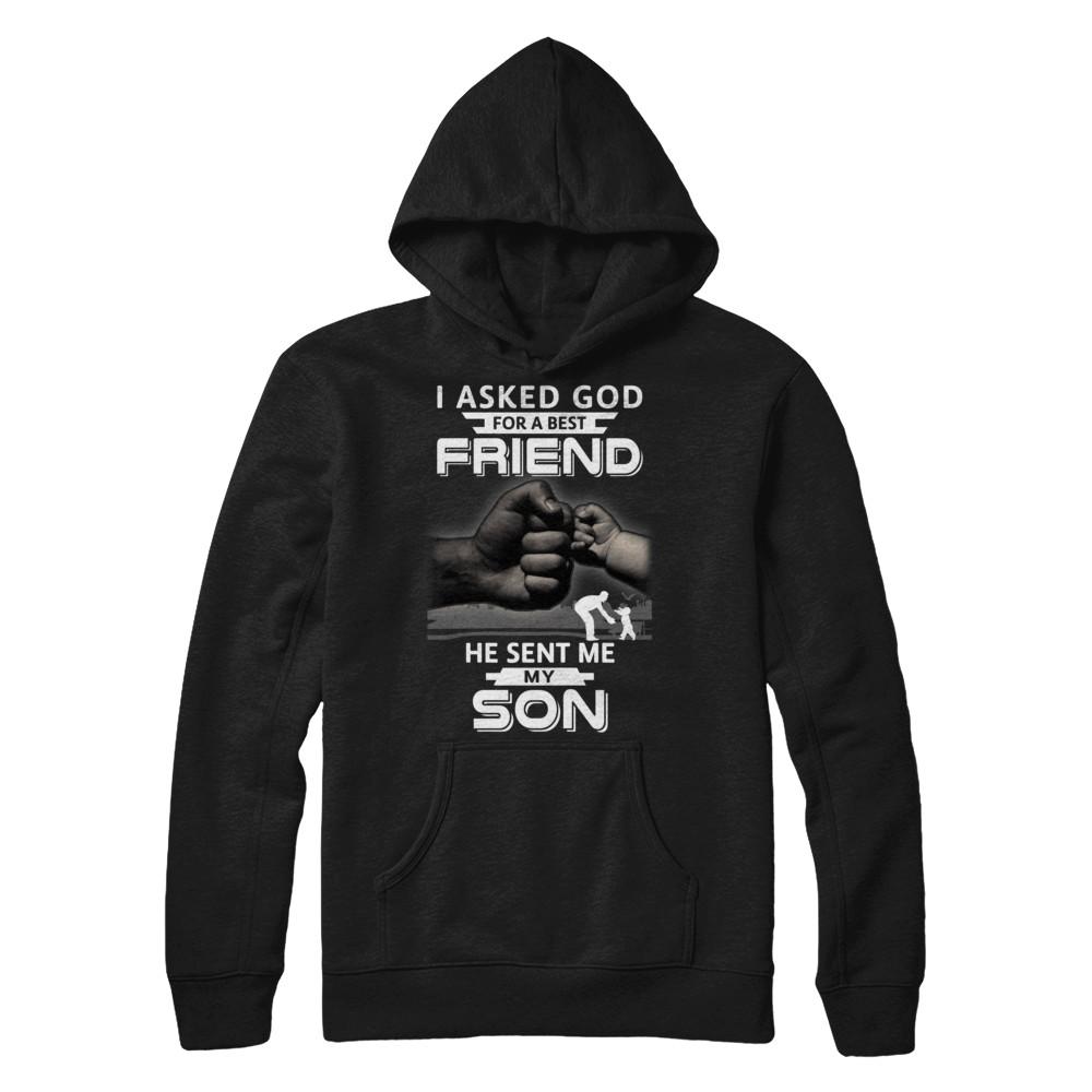 I Asked God For A Best Friend He Sent Me My Son Black Man-T-Shirt & Hoodie-Pullover Hoodie-Black