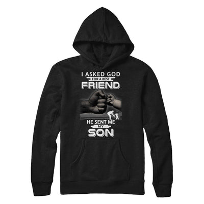 I Asked God For A Best Friend He Sent Me My Son Black Man-T-Shirt & Hoodie-Pullover Hoodie-Black