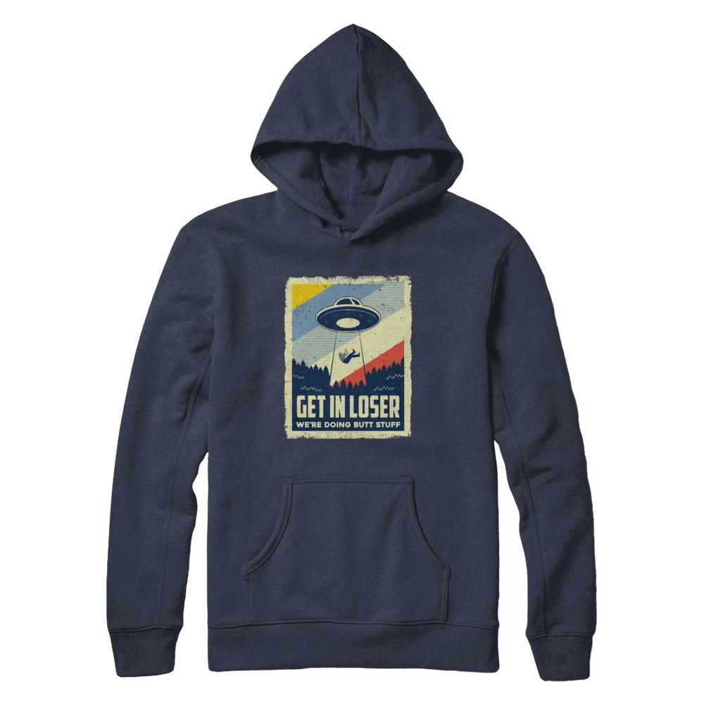 Vintage Get In Loser We're Doing Butt Stuff-T-Shirt & Hoodie-Pullover Hoodie-Navy
