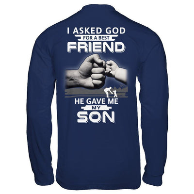 I Asked God For A Best Friend He Gave Me My Son-T-Shirt & Hoodie-Long Sleeve T-Shirt-Navy