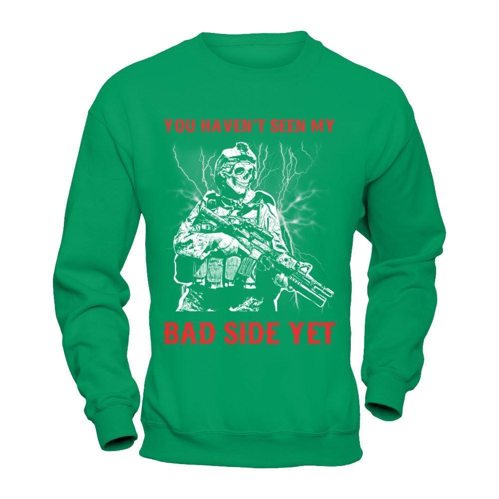 Soldier You Haven't Seen My Bad Side Yet-T-Shirt & Hoodie-Crewneck Sweatshirt-Irish Green