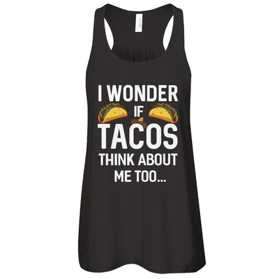 I Wonder If Tacos Think About Me Too-T-Shirt & Tank Top-Women's Flowy Racerback Tank-Black