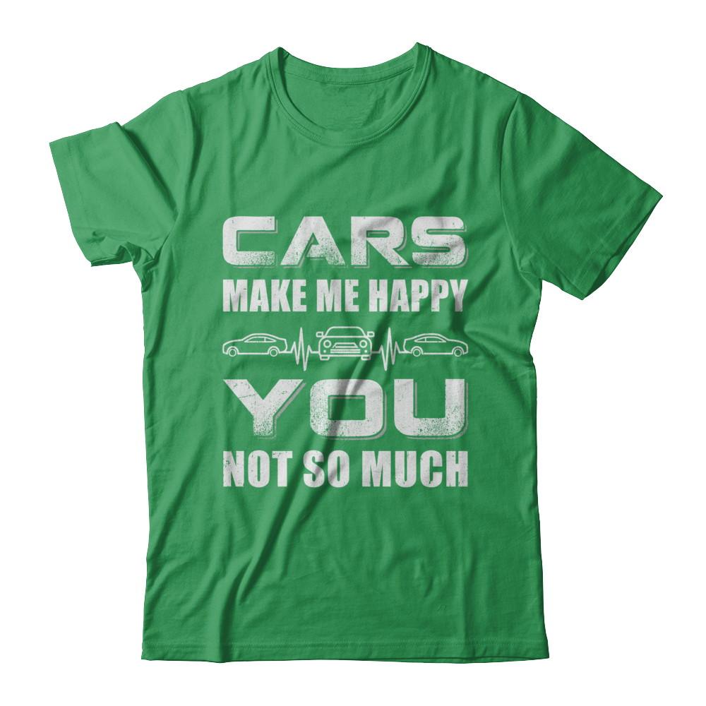 Cars Make Me Happy You Not So Much-T-Shirt & Hoodie-Premium T-Shirt-Kelly Green