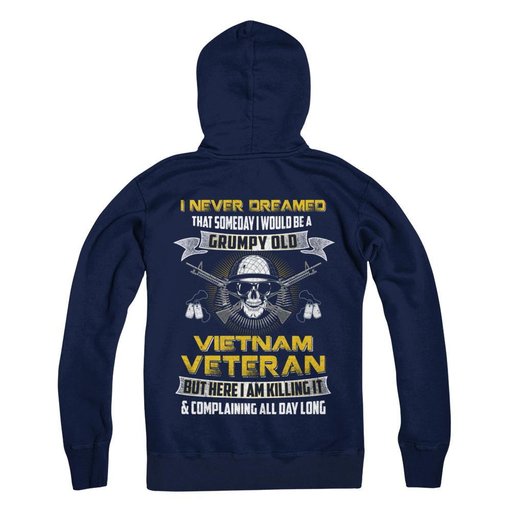 I Never Dreamed I Would Be A Grumpy Old Viet Nam Veteran-T-Shirt & Hoodie-Pullover Hoodie-Navy