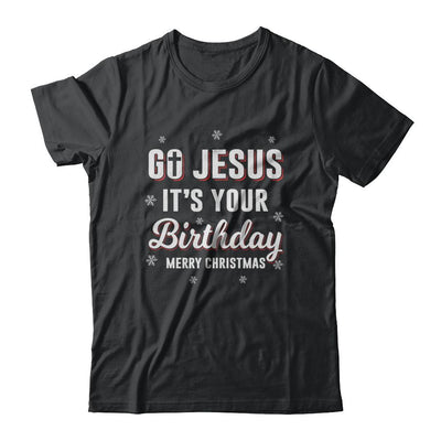 Go Jesus It's Your Birthday Christmas-T-Shirt & Sweatshirt-Classic T-Shirt-Black