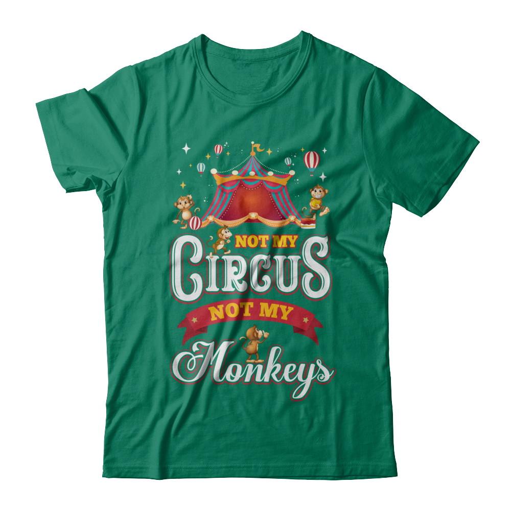 Not My Circus Not My Monkeys-T-Shirt & Hoodie-Classic T-Shirt-Kelly Green