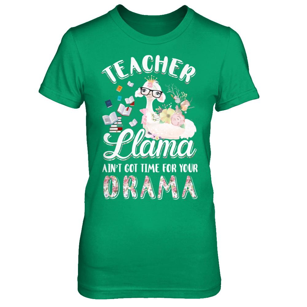 Teacher Llama Ain't Got Time For Your Drama-T-Shirt & Hoodie-Women's T-Shirt-Irish Green