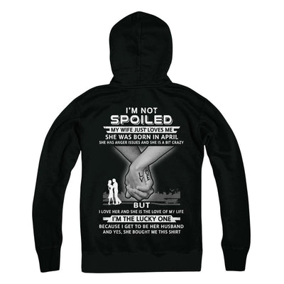 I Am A Not Spoiled My Wife Was Born In April Husband-T-Shirt & Hoodie-Pullover Hoodie-Black